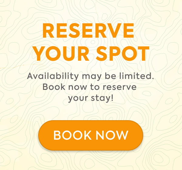 Reserve Your Spot - Availability may be limited. Book now to reserve your stay! - Book Now